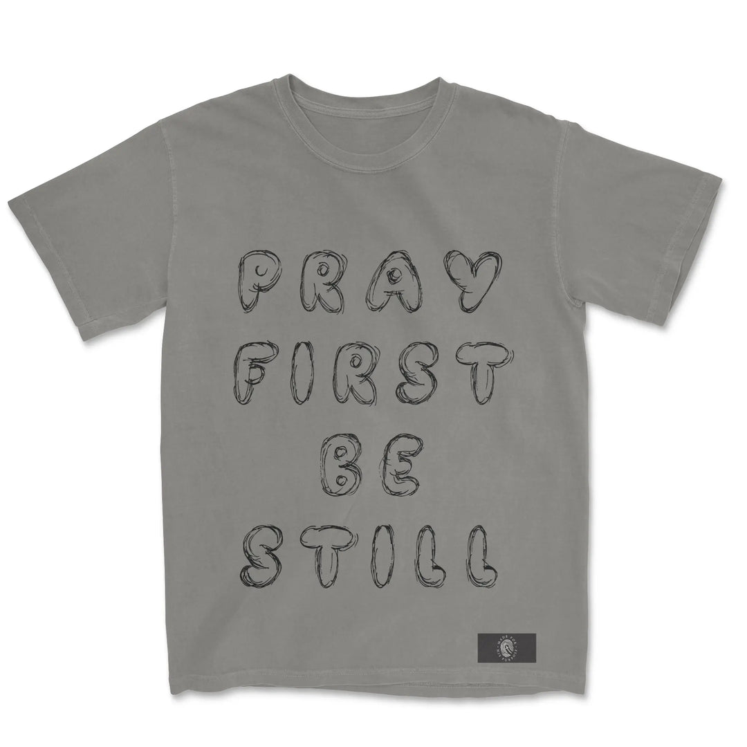 Pray First And Be Still